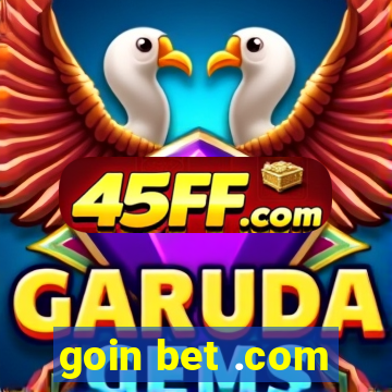 goin bet .com